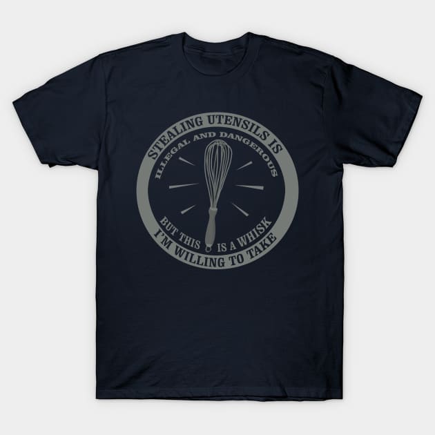 A whisk i'm willing to take T-Shirt by Radical Rad